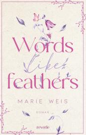 Marie Weis: Words Like Feathers