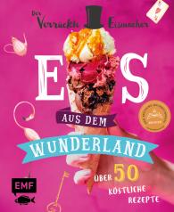 Matthias Münz: Eis aus dem Wunderland
