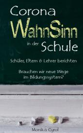 Monika Cyrol: Corona WahnSinn in der Schule