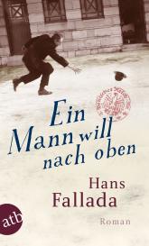 Hans Fallada: Ein Mann will nach oben