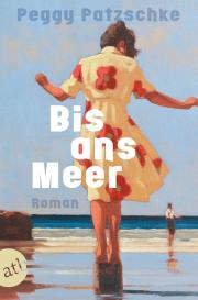 Peggy Patzschke: Bis ans Meer