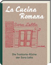 Claudia Theis-Passaro, Renato Trabalza: La Cucina Romana - Die Trattoria-Küche der Signora Lella