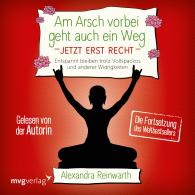 Alexandra Reinwarth: Am Arsch vorbei geht auch ein Weg - Jetzt erst recht
