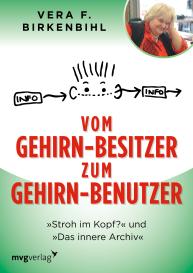Vera F. Birkenbihl: Vom Gehirn-Besitzer zum Gehirn-Benutzer
