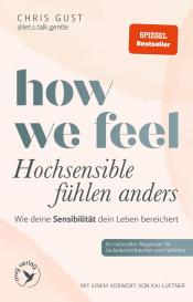 Chris Gust: How We Feel - Hochsensible fühlen anders