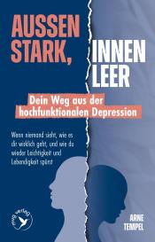 Arne Tempel: Außen stark, innen leer – Dein Weg aus der hochfunktionalen Depression