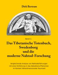 Dirk Bertram: Das Tibetanische Totenbuch, Swedenborg und die moderne Nahtod-Forschung