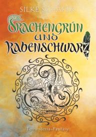 Silke Schäfer: Drachengrün und Rabenschwarz