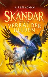 Maren Illinger, A. F. Steadman: Skandar und der Verrat der Helden