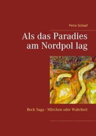 Petra Schaaf: Als das Paradies am Nordpol lag