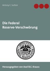 Antony C. Sutton, Axel B. C. Krauss, Axel B.C. Krauss: Die Federal Reserve-Verschwörung