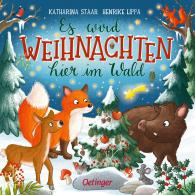 Katharina Staar, Henrike Lippa: Es wird Weihnachten hier im Wald