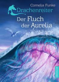Cornelia Funke: Drachenreiter 3. Der Fluch der Aurelia