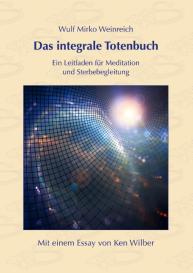Wulf Mirko Weinreich, Ken Wilber: Das integrale Totenbuch