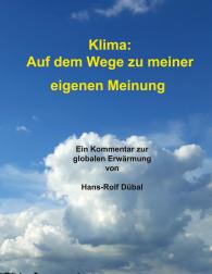 Hans-Rolf Dübal: Klima: Auf dem Wege zu meiner eigenen Meinung
