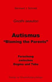 Bernhard J. Schmidt: Autismus - "Blaming the Parents"
