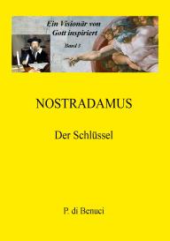 P. Di Benuci: Ein Visionär von Gott inspiriert - Nostradamus