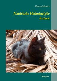 Kirsten Schulitz: Natürliche Heilmittel für Katzen
