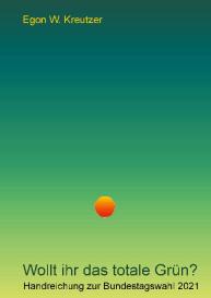 Egon W. Kreutzer: Wollt ihr das totale Grün?