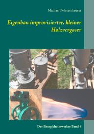 Michael Nörtersheuser: Eigenbau improvisierter, kleiner Holzvergaser
