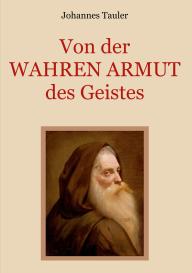 Johannes Tauler: Von der wahren Armut des Geistes oder der höchsten Vollkommenheit des Menschen