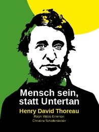 Ralph Waldo Emerson, Christina Schieferdecker, Henry David Thoreau: Mensch sein, statt Untertan