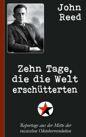 John Reed: John Reed: Zehn Tage, die die Welt erschütterten