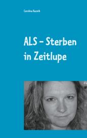Caroline Reznik: ALS - Sterben in Zeitlupe
