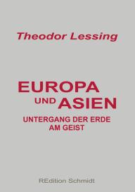 Theodor Lessing, Bernhard J. Schmidt: Europa und Asien