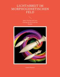 André Pasteur: Lichtarbeit im morphogenetischen Feld
