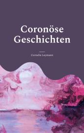 Cornelia Leymann: Coronöse Geschichten