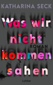 Katharina Seck: Was wir nicht kommen sahen