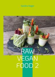 Sandra Hager: Raw Vegan Food 2
