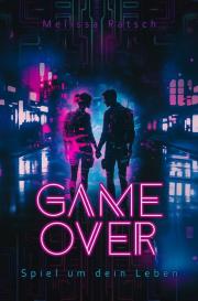 Melissa Ratsch: Game Over - Spiel um dein Leben