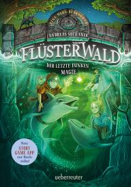 Timo Grubing, Andreas Suchanek, Timo Herrn Grubing: Flüsterwald - Eine neue Bedrohung. Der letzte Funken Magie. Mit Farbschnitt nur in der 1. Auflage! (Flüsterwald, Staffel II, Bd. 4)