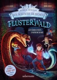 Timo Grubing, Andreas Suchanek, Timo Herrn Grubing: Flüsterwald - Die magische Akademie. Gefährliches Zauberchaos (Flüsterwald, Bd. III-1)