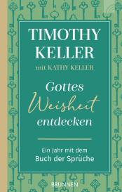 Kathy Keller, Timothy Keller: Gottes Weisheit entdecken