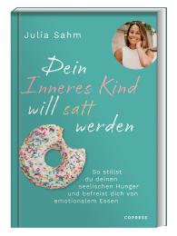 Julia Sahm: Dein Inneres Kind will satt werden