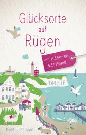 Janet Lindemann: Glücksorte auf Rügen. Mit Hiddensee & Stralsund