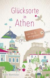 Karin Wemhöner: Glücksorte in Athen