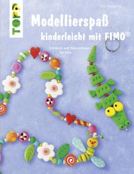 Pia Pedevilla: Modellierspaß kinderleicht mit FIMO