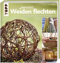 Anne Gokeler: Werkstatt Weiden flechten
