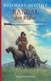 Rosemary Sutcliff, Charles Keeping, John F. Martin: Randal der Ritter