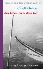 Frank Teichmann, Rudolf Steiner: Das Leben nach dem Tod