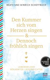 Beate Scheffbuch, Winrich Scheffbuch: Den Kummer sich vom Herzen singen & Dennoch fröhlich singen