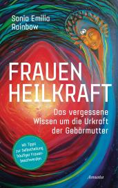 Sonia Emilia Rainbow: Frauenheilkraft