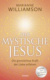 Sabine Zürn, Marianne Williamson: Der mystische Jesus