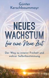 Günter Kerschbaummayr: Neues Wachstum für eine Neue Zeit
