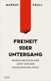 Markus Dr. Krall, Markus Krall: Freiheit oder Untergang