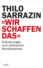 Thilo Dr. Sarrazin, Thilo Sarrazin: "Wir schaffen das"